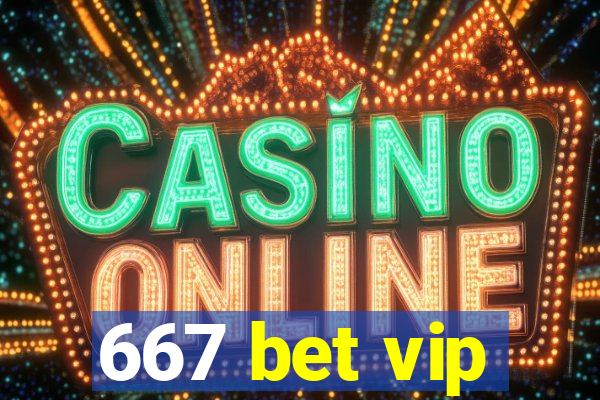 667 bet vip